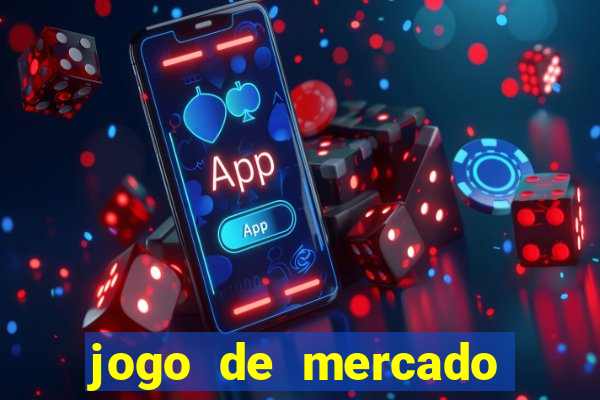 jogo de mercado dinheiro infinito